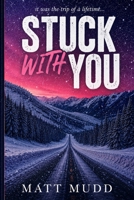 Stuck With You: It was the trip of a lifetime... B0FGVXM3Z2 Book Cover