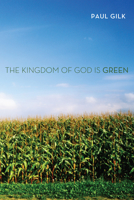 The Kingdom of God Is Green 1610975375 Book Cover