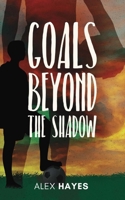Goals Beyond the Shadow B0GWQ42BVN Book Cover