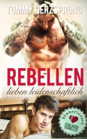 Rebellen lieben leidenschaftlich: Männerherzen schlagen schneller 3960320396 Book Cover