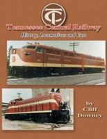 Tennessee Central Railway: History,Locomotives and Cars 1883089867 Book Cover