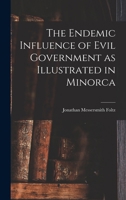 The Endemic Influence of Evil Government as Illustrated in Minorca B0BN4FZ4ST Book Cover