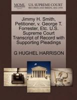 Jimmy H. Smith, Petitioner, v. George T. Forrester, Etc. U.S. Supreme Court Transcript of Record with Supporting Pleadings 127069667X Book Cover