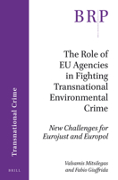 The Role of Eu Agencies in Fighting Transnational Environmental Crime: New Challenges for Eurojust and Europol 9004341544 Book Cover