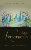 Newgrowth: Book 1 of the Fae Town Series B0B71ZK7JY Book Cover
