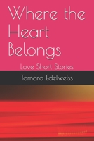 Where the Heart Belongs: Love Short Stories B084DGFLGL Book Cover