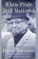 When Pride Still Mattered : A Life of Vince Lombardi 0684844184 Book Cover