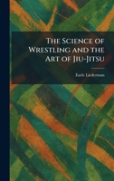 The Science of Wrestling and the Art of Jiu-Jitsu 1025514394 Book Cover