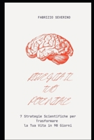 Risveglia il Tuo Potenziale: 7 Strategie Scientifiche per Trasformare la Tua Vita in 90 Giorni (Italian Edition) B0FNWD2X9H Book Cover