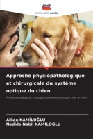 Approche physiopathologique et chirurgicale du système optique du chien 6207343662 Book Cover