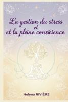 LA GESTION DU STRESS ET LA PLEINE CONSCIENCE B0G2WS5DBX Book Cover