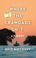 Where The Crawdads Sh*t: A Parody 1081324570 Book Cover