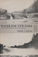 Water for New York: A Study in State Administration of Water Resources 0815620284 Book Cover