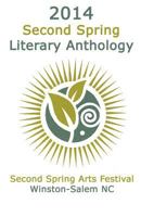 2014 Second Spring Literary Anthology 1499597126 Book Cover