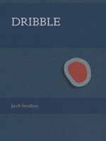 Dribble: A Poem 1952386640 Book Cover