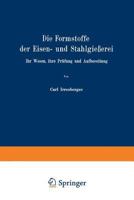 Die Formstoffe Der Eisen- Und Stahlgiesserei: Ihr Wesen, Ihre Prufung Und Aufbereitung 3642484824 Book Cover