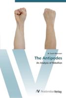 The Antipodes: An Analysis of Rebellion 3639450183 Book Cover