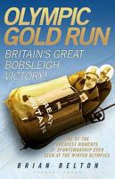 Olympic Gold Run: Britain's Great Bobsleigh Triumph!. by Brian Belton 1906015368 Book Cover