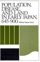 Population, Disease, and Land in Early Japan, 645-900 (Harvard-Yenching Institute Monograph Series) 0674690052 Book Cover