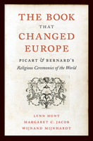 The Book That Changed Europe: Picart & Bernard's Religious Ceremonies of the World 0674049284 Book Cover
