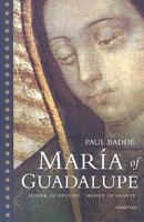 Maria of Guadalupe: Shaper of History, Shaper of Hearts 1586172417 Book Cover