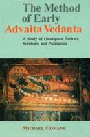 The Method of Early Advaita Vedanta: A Study of Gaudapada, Sankara, Suresvara and Padmapada 8120817222 Book Cover