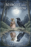 Margot And The Crow (The Unusual Explorers Club) B0FZFWFK15 Book Cover