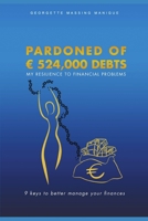 PARDONED OF € 524,000 DEBTS: My resilience to financial problems 2956970313 Book Cover