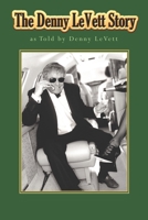 The Denny LeVett Story: as Told by Denny LeVett B09FRR76XR Book Cover
