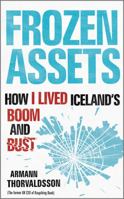 Frozen Assets: How I Lived Iceland's Boom and Bust 0470749547 Book Cover