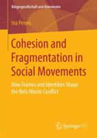 Cohesion and Fragmentation in Social Movements: How Frames and Identities Shape the Belo Monte Conflict 3658193255 Book Cover