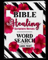 Healing Bible Verses Word Search for Adults Large Print: Healing for Body, Mind, and Spirit Bible Word Searches, Word Search Puzzles, and Word Finds 1957031034 Book Cover