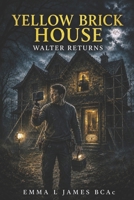 Yellow Brick House – Walter Returns B0HDSYTYZ8 Book Cover