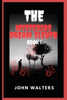 THE MYSTERIOUS DREAM SLEUTH B0C128V1JL Book Cover