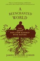 A Reenchanted World: The Quest for a New Kinship with Nature 0805091483 Book Cover