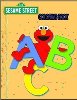 Sesame Street abc: Coloring Book for Kids and Adults with Fun, Easy, and Relaxing B08R64MMBV Book Cover