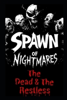 Spawn of Nightmares: The Dead & The Restless B0DYDSFTKK Book Cover