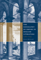 The Geography of Empire in English Literature, 1580-1745 0521121396 Book Cover