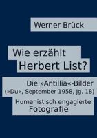 Wie erzählt Herbert List? Die "Antillia"-Bilder ("Du", September 1958, Jg. 18). Humanistisch engagierte Fotografie 3748133715 Book Cover