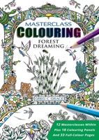 Masterclass Colouring: Forest Dreaming 0994461941 Book Cover