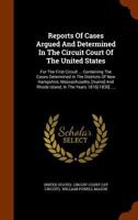 Reports Of Cases Argued And Determined In The Circuit Court Of The United States: For The First Circuit ... Containing The Cases Determined In The ... Island, In The Years 1816[-1830] ...,... 1346035415 Book Cover