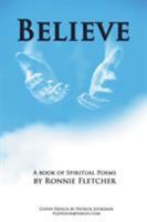 Believe: A Book of Spiritual Poems 1524582204 Book Cover