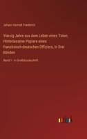 Vierzig Jahre aus dem Leben eines Toten; Hinterlassene Papiere eines französisch-deutschen Offiziers, In Drei Bänden: Band 1 - in Großdruckschrift (German Edition) 3563255571 Book Cover