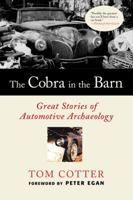 The Cobra in the Barn: Great Stories of Automotive Archaeology 0760319928 Book Cover