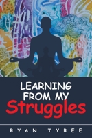 Learning from My Struggles 1665520167 Book Cover