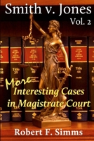 Smith V. Jones, Vol. 2 : More Interesting Cases in Magistrate Court 0985823356 Book Cover