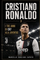 Cristiano Ronaldo: L'incredibile estate di CR7 alla Juventus B0HHCVZC39 Book Cover