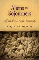 Aliens and Sojourners: Self as Other in Early Christianity 0812241568 Book Cover