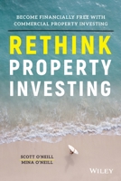 Rethink Property Investing: Become Financially Free with Commercial Property Investing 0730391523 Book Cover