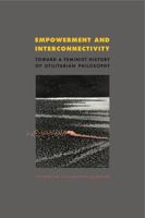 Empowerment and Interconnectivity: Toward a Feminist History of Utilitarian Philosophy 0271058145 Book Cover